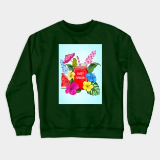 TROPICAL BIRTHDAY COCKTAIL Crewneck Sweatshirt